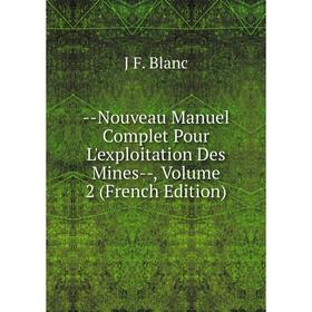 

Книга — Nouveau Manuel Complet Pour L'exploitation Des Mines — Volume 2
