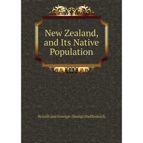 

Книга New Zealand, and Its Native Population