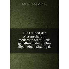 

Книга Die Freiheit der Wissenschaft im modernen Staat: Rede gehalten in der dritten allgemeinen Sitzung de