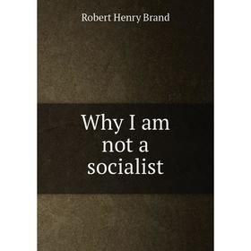 

Книга Why I am not a socialist