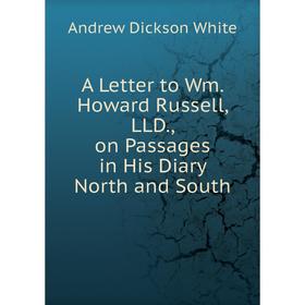 

Книга A Letter to Wm. Howard Russell, LLD., on Passages in His Diary North and South