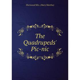

Книга The Quadrupeds' Pic-nic