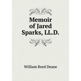 

Книга Memoir of Jared Sparks, LLD