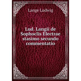 

Книга Lud Langii de Sophoclis Electrae stasimo secundo commentatio
