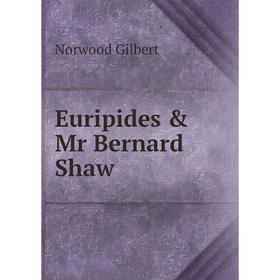 

Книга Euripides & Mr Bernard Shaw