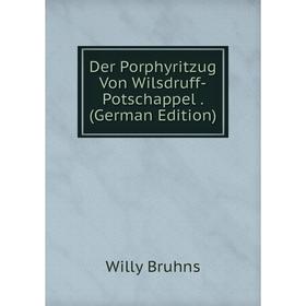 

Книга Der Porphyritzug Von Wilsdruff-Potschappel. (German Edition)