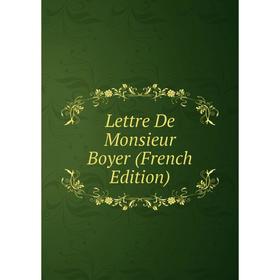 

Книга Lettre De Monsieur Boyer