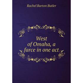 

Книга West of Omaha, a farce in one act