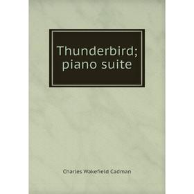 

Книга Thunderbird; piano suite