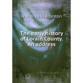 

Книга The early history of Lorain County. An address