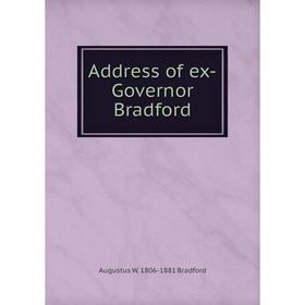 

Книга Address of ex-Governor Bradford