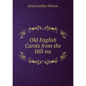 

Книга Old English Carols from the Hill ms
