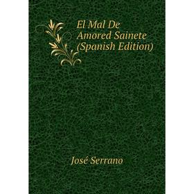 

Книга El Mal De Amored Sainete (Spanish Edition)