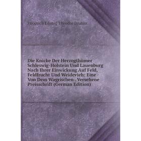 

Книга Die Knicke Der Herzogthümer Schleswig-Holstein Und Lauenburg Nach Ihrer Einwickung Auf Feld, Feldfrucht Und Weidevieh