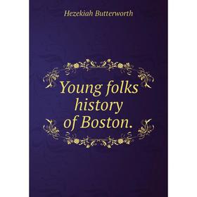 

Книга Young folks history of Boston.
