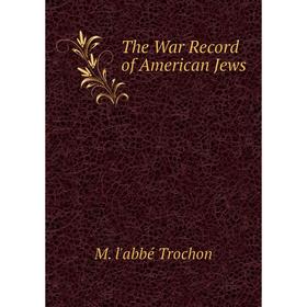 

Книга The War Record of American Jews