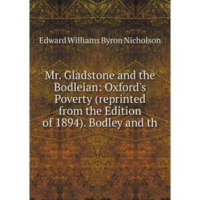 

Книга Mr Gladstone and the Bodleian: Oxford's Poverty (reprinted from the Edition of 1894) Bodley