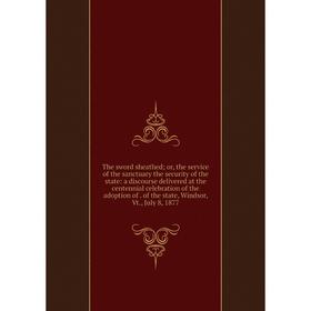 

Книга The sword sheathedor, the service of the sanctuary the security of the state