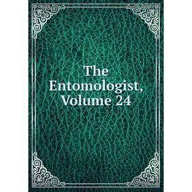 

Книга The Entomologist, Volume 24