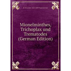 

Книга Mionelminthes, Trichoplax und Trematodes