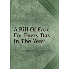 

Книга A Bill Of Fare For Every Day In The Year