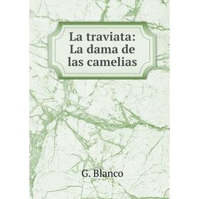 

Книга La traviata: La dama de las camelias