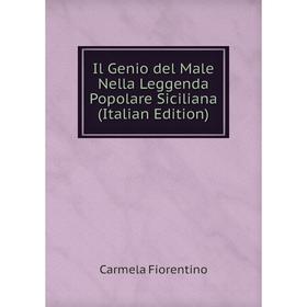 

Книга Il Genio del Male Nella Leggenda Popolare Siciliana (Italian Edition)
