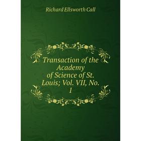 

Книга Transaction of the Academy of Science of St. Louis Vol. VII, No. 1