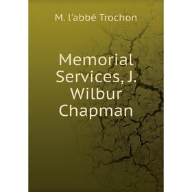 

Книга Memoria l Services, J Wilbur Chapman