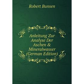 

Книга Anleitung Zur Analyse Der Aschen & Mineralwasser (German Edition)