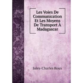 

Книга Les Voies De Communication Et Les Moyens De Transport À Madagascar