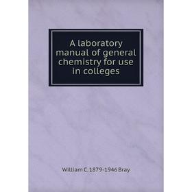 

Книга A laboratory manual of general chemistry for use in colleges