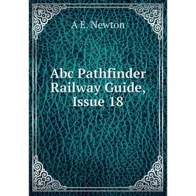 

Книга Abc Pathfinder Railway Guide, Issue 18