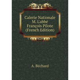

Книга Calerie Nationale M. L'abbé François Pilote (French Edition)
