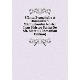 

Книга Sfânta Evanghelie A Domnului Si Mântuitorului Nostru Iisus Hristos Scrisa De Sft. Mateiu (Romanian Edition)