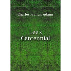 

Книга Lee's Centennial