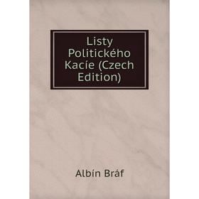 

Книга Listy Politického Kacíe (Czech Edition)