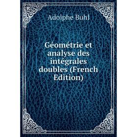 

Книга Géométrie et analyse des intégrales doubles (French Edition)