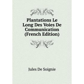 

Книга Plantations Le Long Des Voies De Communication (French Edition)