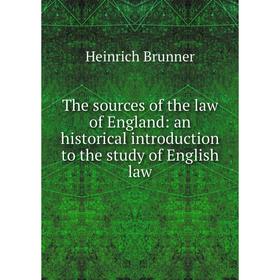 

Книга The sources of the law of England: an historical introduction to the study of English law