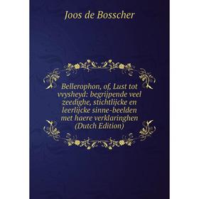 

Книга Bellerophon, of, Lust tot vvysheyd: begrijpende veel zeedighe, stichtlijcke en leerlijcke sinne-beelden met haere verklaringhen (Dutch Edition)