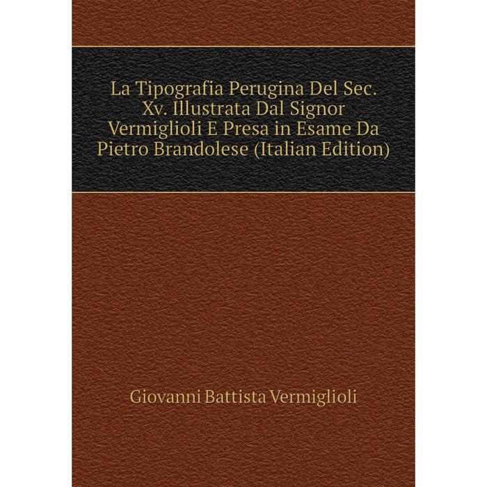 фото Книга la tipografia perugina del sec xv illustrata dal signor vermiglioli e presa in esame da pietro brandolese nobel press