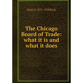 

Книга The Chicago Board of Trade: what it is and what it does
