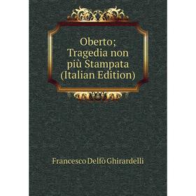 

Книга Oberto Tragedia non più Stampata