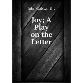 

Книга Joy A Play on the Letter