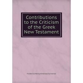 

Книга Contributions to the Criticism of the Greek New Testament