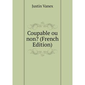 

Книга Coupable ou non (French Edition)