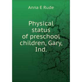 

Книга Physical status of preschool children, Gary, Ind.