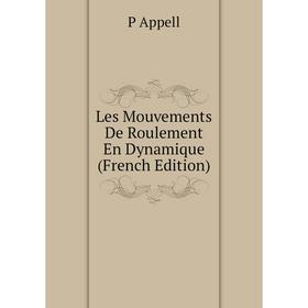 

Книга Les Mouvements De Roulement En Dynamique