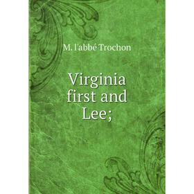 

Книга Virginia first and Lee